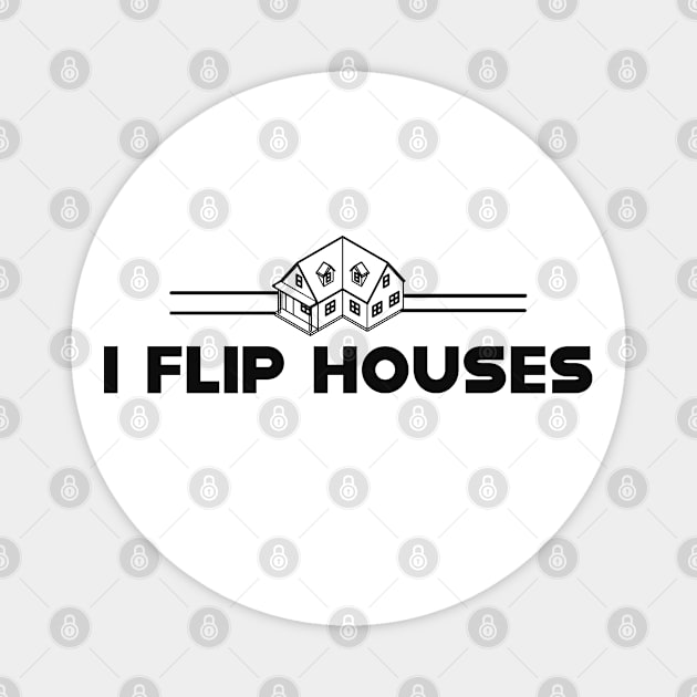 Real Estate - I flip houses Magnet by KC Happy Shop